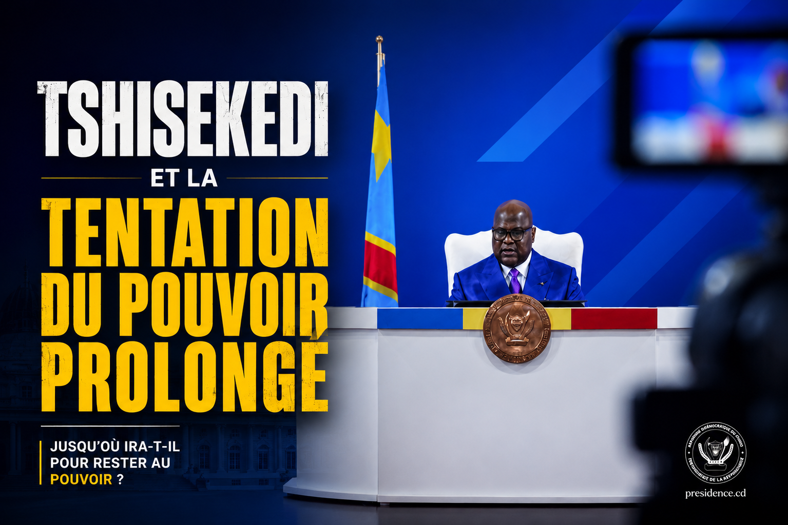 RDC : Tshisekedi et la tentation du pouvoir prolongé